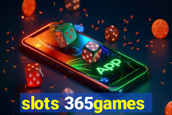 slots 365games